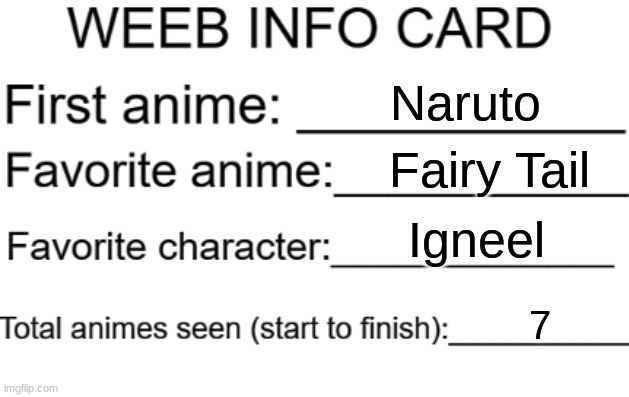 Weeb info card | Naruto; Fairy Tail; Igneel; 7 | image tagged in weeb info card | made w/ Imgflip meme maker