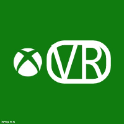 xbox vr | image tagged in xbox vr | made w/ Imgflip meme maker