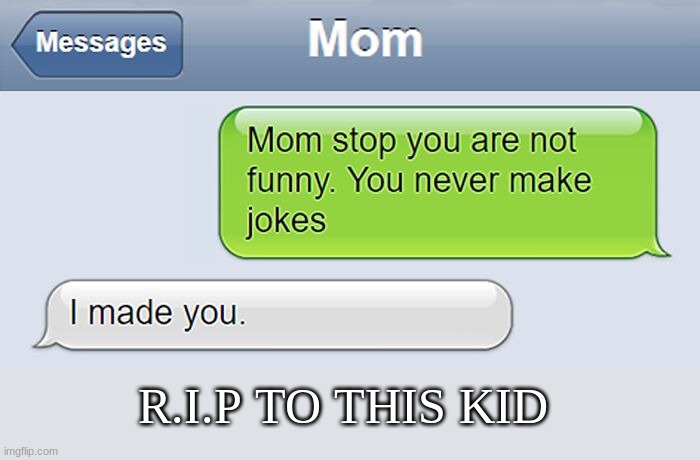 lol | R.I.P TO THIS KID | image tagged in lol,text messages | made w/ Imgflip meme maker