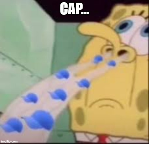 CAP... | image tagged in i smell cap | made w/ Imgflip meme maker