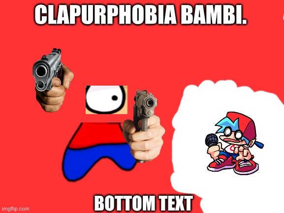 Lol wut | CLAPURPHOBIA BAMBI. BOTTOM TEXT | image tagged in blank white template | made w/ Imgflip meme maker