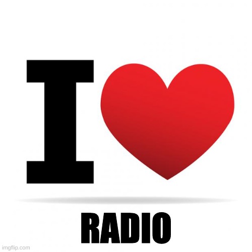 I heart | RADIO | image tagged in i heart | made w/ Imgflip meme maker