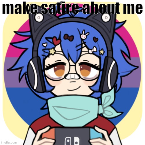 i need to stop | make satire about me | image tagged in i need to stop | made w/ Imgflip meme maker