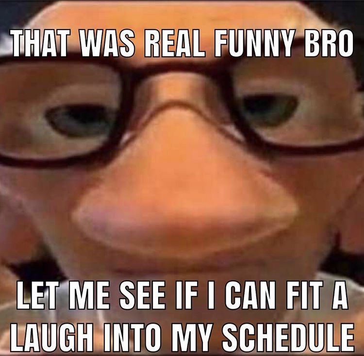 let me see if I can fit a laugh into my schedule Blank Meme Template