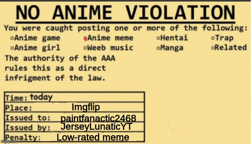 NO ANIME ALLOWED | Imgflip paintfanactic2468 JerseyLunaticYT Low-rated meme | image tagged in no anime allowed | made w/ Imgflip meme maker