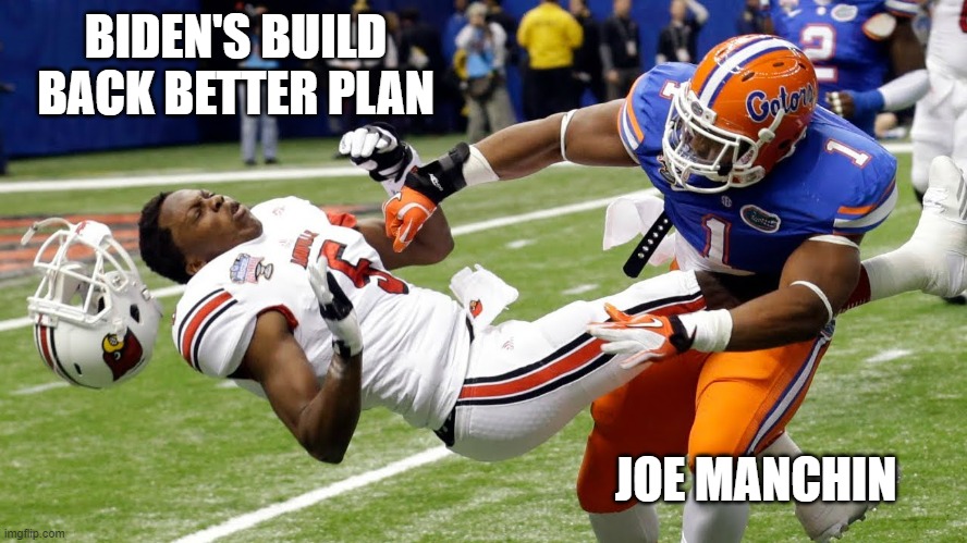 Looks like Biden will have to punt | BIDEN'S BUILD BACK BETTER PLAN; JOE MANCHIN | image tagged in football hit,biden,build back better,democrats,fail,liberals | made w/ Imgflip meme maker