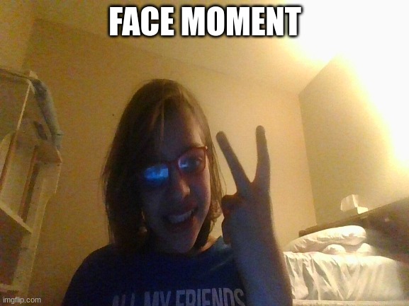 pog | FACE MOMENT | image tagged in face | made w/ Imgflip meme maker