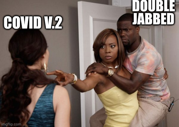 Protected Kevin Hart | COVID V.2 DOUBLE JABBED | image tagged in protected kevin hart | made w/ Imgflip meme maker