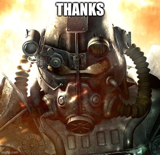 Brotherhood of Steel | THANKS | image tagged in brotherhood of steel | made w/ Imgflip meme maker