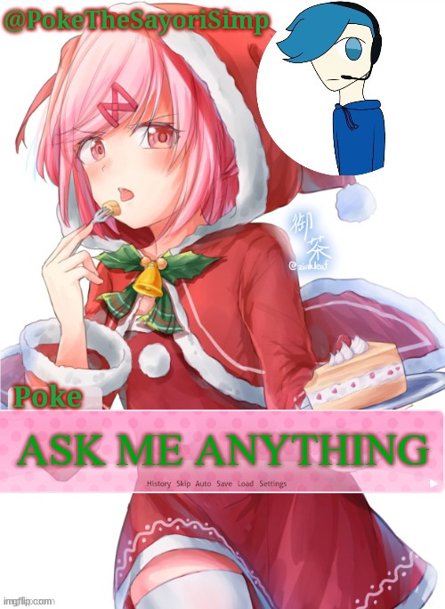 bored af | ASK ME ANYTHING | image tagged in poke's natsuki christmas template | made w/ Imgflip meme maker