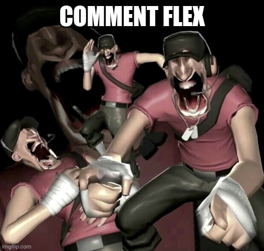 Scout Laughing | COMMENT FLEX | image tagged in scout laughing | made w/ Imgflip meme maker