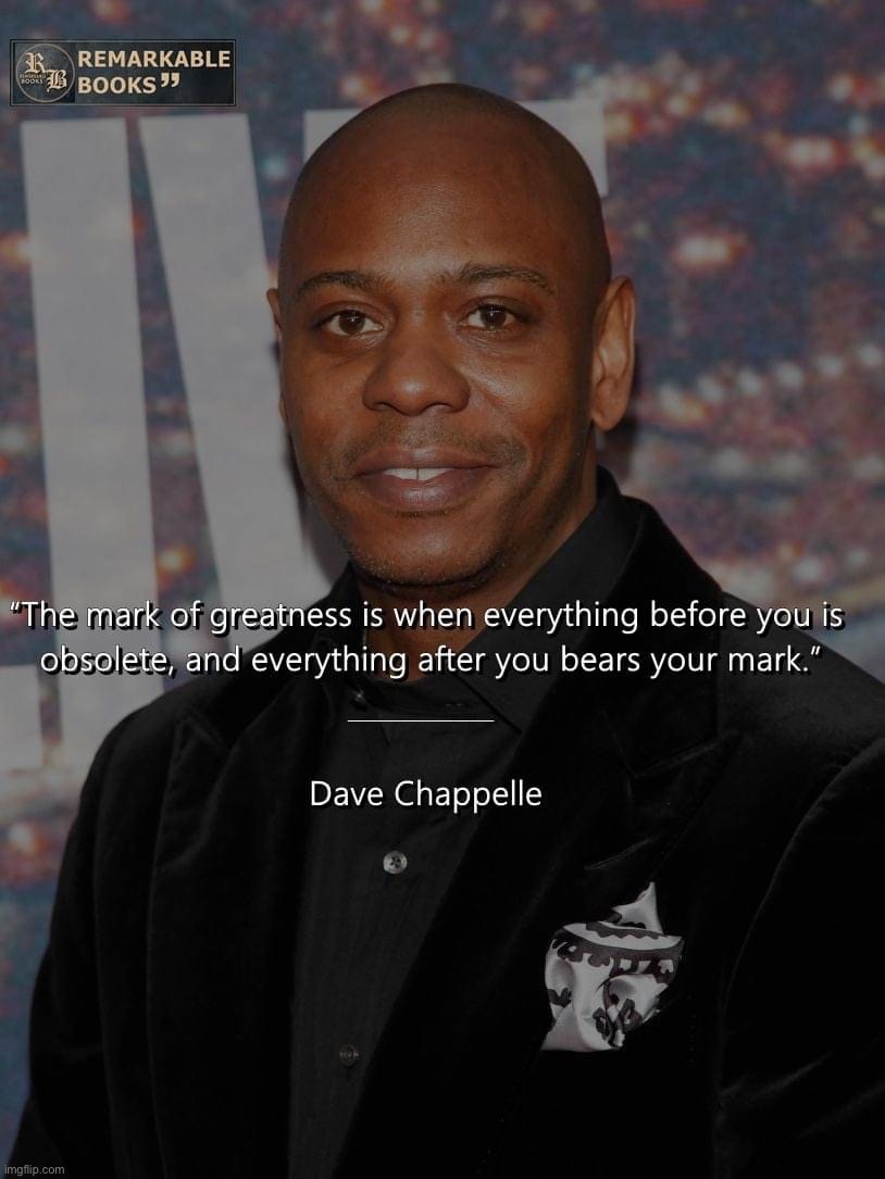 Dave Chappelle quote | image tagged in dave chappelle quote | made w/ Imgflip meme maker