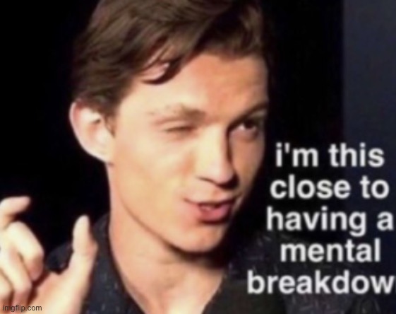 breakdow | made w/ Imgflip meme maker