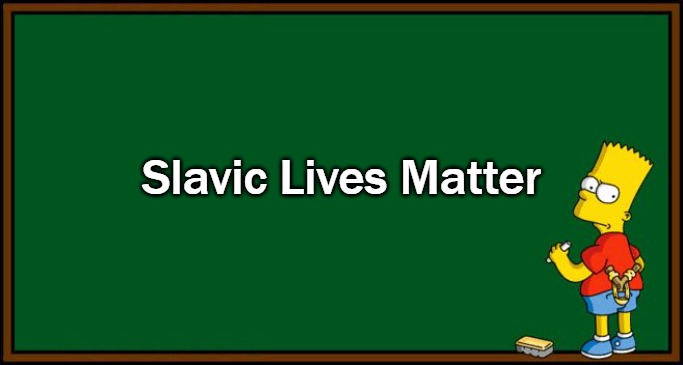 Bart Simpson - chalkboard | Slavic Lives Matter | image tagged in bart simpson - chalkboard,slavic | made w/ Imgflip meme maker