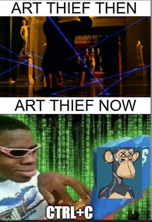 image tagged in memes,art,thief | made w/ Imgflip meme maker