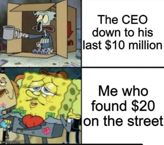 Lol | image tagged in ceo,money,memes | made w/ Imgflip meme maker