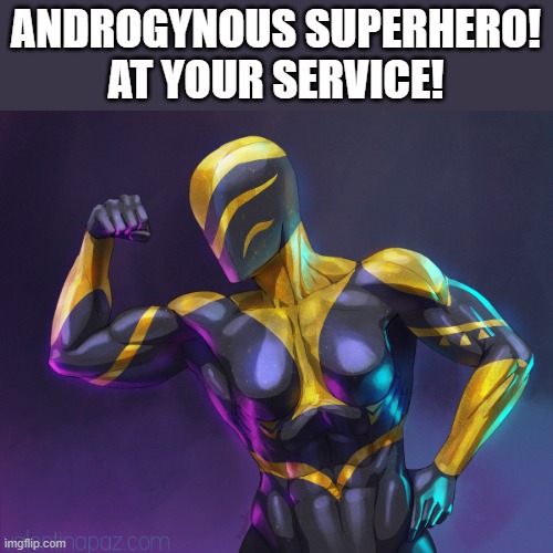 Art by ValentinaPaz | ANDROGYNOUS SUPERHERO!
AT YOUR SERVICE! | image tagged in superheroes,memes,lgbtq,androgynous,strong,wow | made w/ Imgflip meme maker