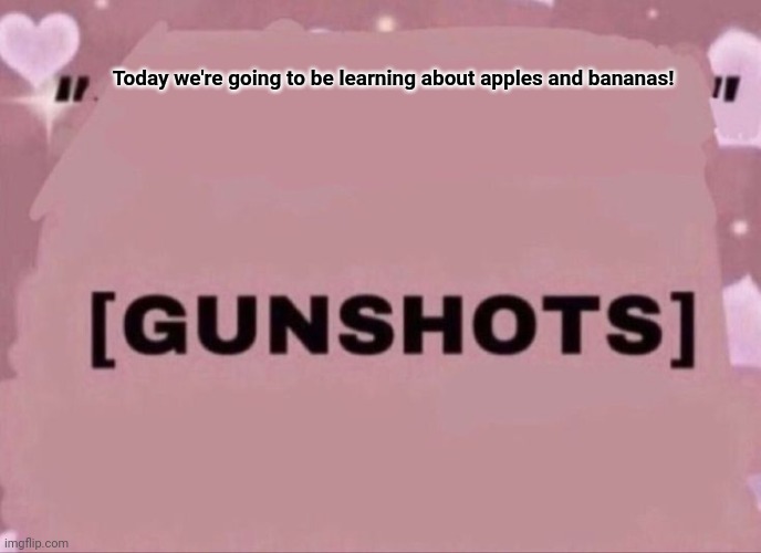 Pico's School | Today we're going to be learning about apples and bananas! | made w/ Imgflip meme maker