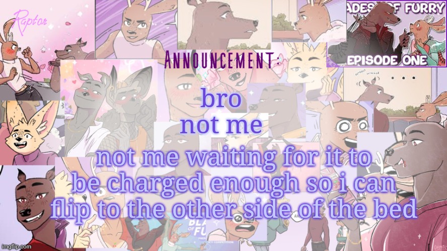 Raptor's BoF announcement temp | bro not me; not me waiting for it to be charged enough so i can flip to the other side of the bed | made w/ Imgflip meme maker