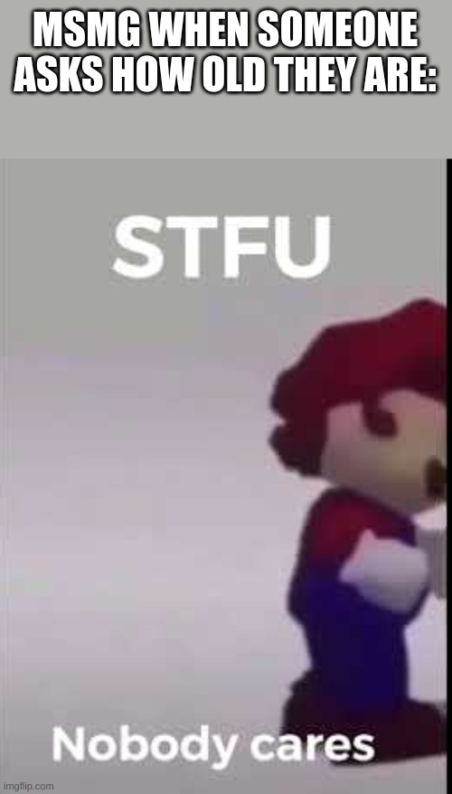 msmg | MSMG WHEN SOMEONE ASKS HOW OLD THEY ARE: | image tagged in you've been hit by,a smooth crminal | made w/ Imgflip meme maker