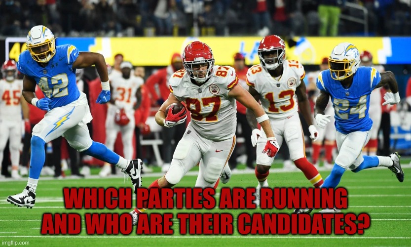 WHICH PARTIES ARE RUNNING AND WHO ARE THEIR CANDIDATES? | made w/ Imgflip meme maker