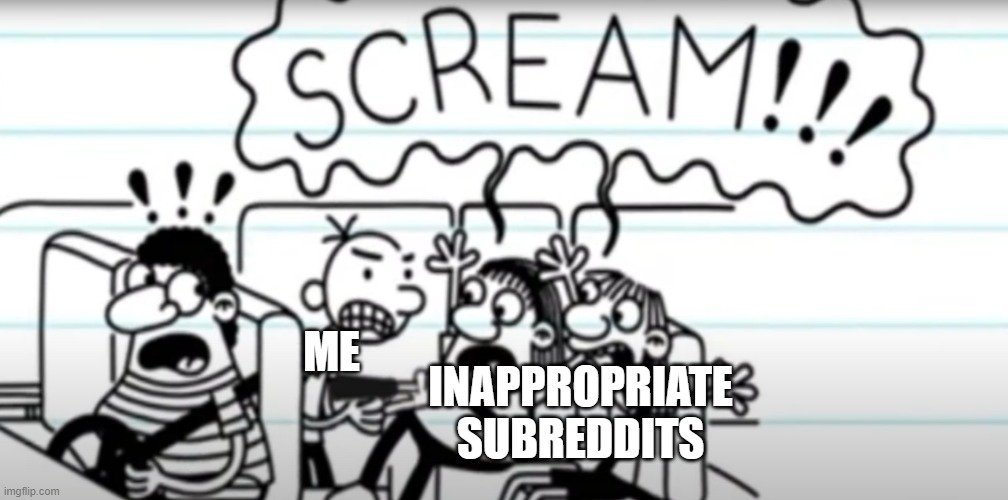 stop the nsfw subreddits | INAPPROPRIATE SUBREDDITS; ME | image tagged in greg with gun,reddit,funny memes,new template,diary of a wimpy kid | made w/ Imgflip meme maker