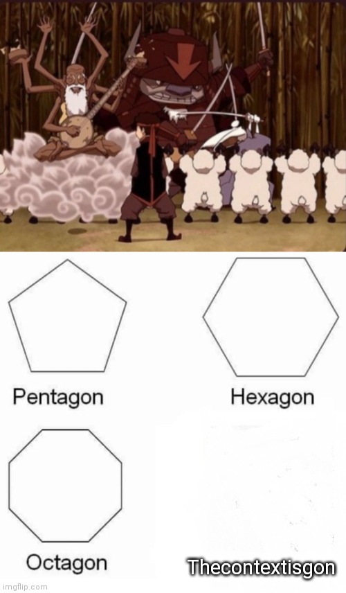 Thecontextisgon | image tagged in memes,pentagon hexagon octagon | made w/ Imgflip meme maker