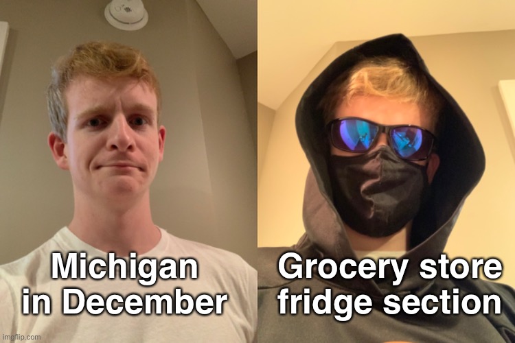 Uhhh | Michigan in December; Grocery store fridge section | image tagged in funny | made w/ Imgflip meme maker