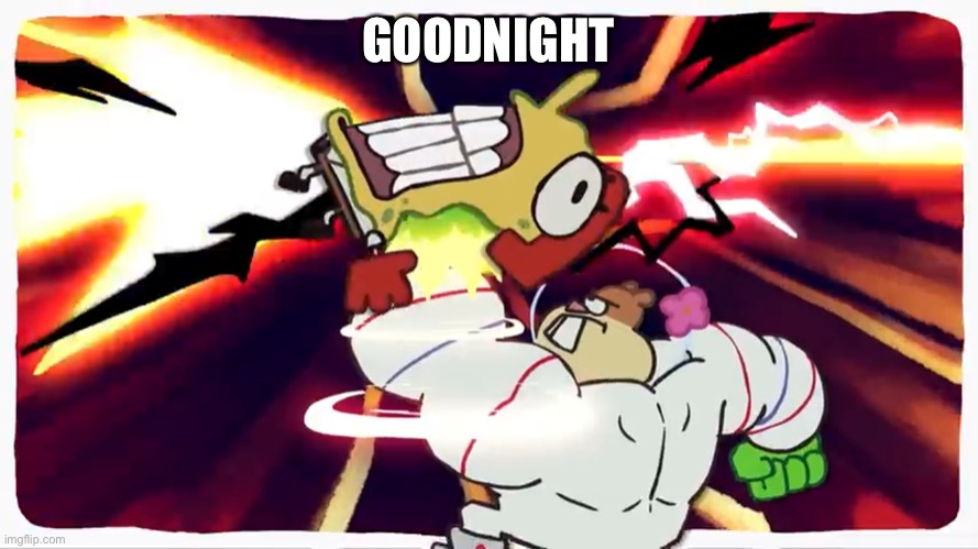 Buff Sandy insta KOs SpongeBob | GOODNIGHT | image tagged in buff sandy insta kos spongebob | made w/ Imgflip meme maker
