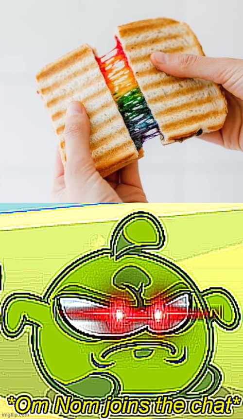 *Proceeds to Nom* | image tagged in om nom,memes,lgbtq,sandwich,funny | made w/ Imgflip meme maker