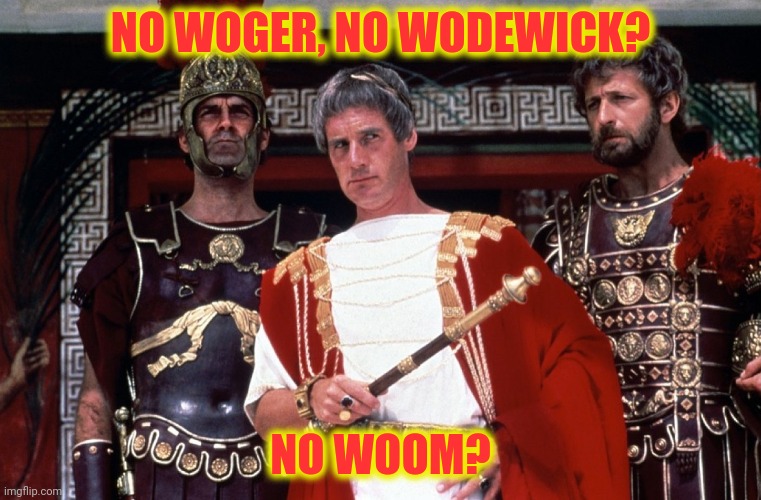 NO WOGER, NO WODEWICK? NO WOOM? | made w/ Imgflip meme maker