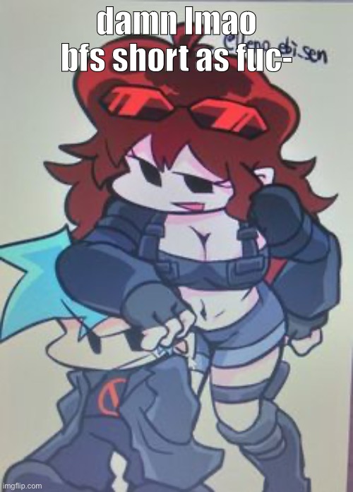 damn lmao bfs short as fuc- | made w/ Imgflip meme maker