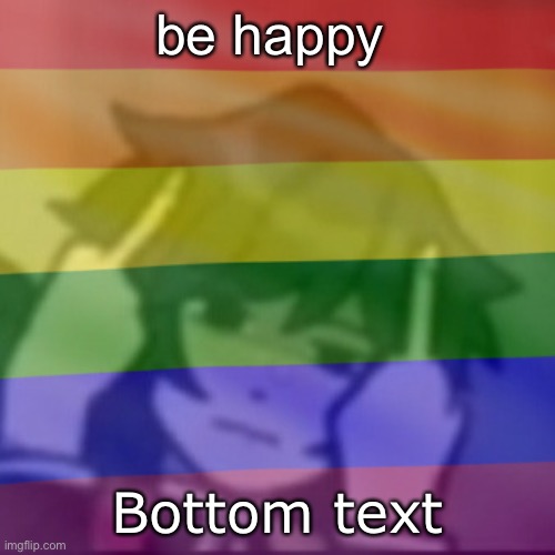 This mf | be happy; Bottom text | image tagged in this mf | made w/ Imgflip meme maker
