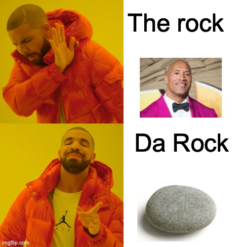 Da Rock | The rock; Da Rock | image tagged in memes,drake hotline bling | made w/ Imgflip meme maker