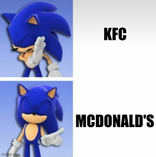 Sonic doesn't want KFC and he prefers McDonald's (after KFC fight) | KFC; MCDONALD'S | image tagged in sonic hotline bling,sonic,kfc,mcdonalds,funny,memes | made w/ Imgflip meme maker
