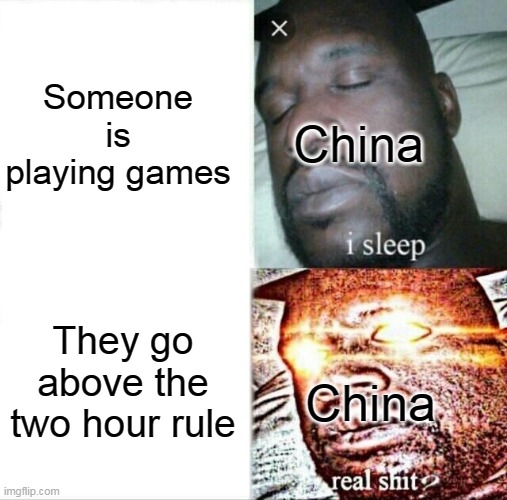 cap? | Someone is playing games; China; They go above the two hour rule; China | image tagged in memes,sleeping shaq,china | made w/ Imgflip meme maker