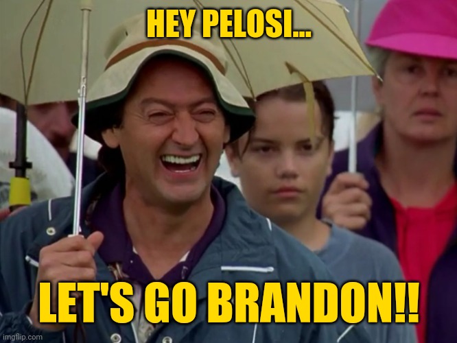 Pelosi's speech yesterday interrupted by someone yelling let's go Brandon | HEY PELOSI... LET'S GO BRANDON!! | image tagged in golf course heckler | made w/ Imgflip meme maker