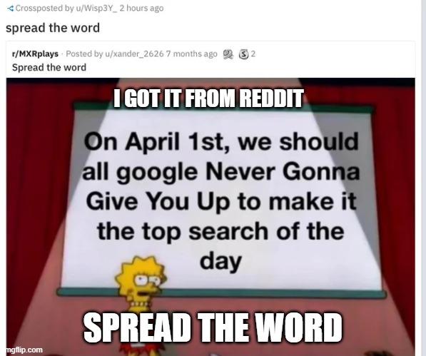 SPREAD THE WORD FELLOW MEMERS | I GOT IT FROM REDDIT; SPREAD THE WORD | image tagged in memes | made w/ Imgflip meme maker