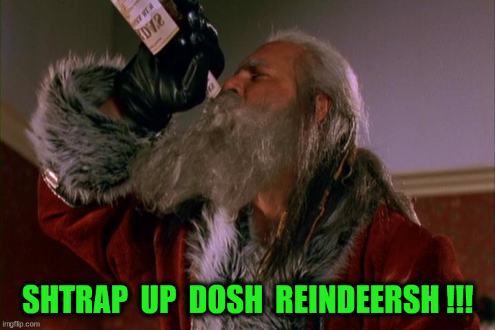 SHTRAP  UP  DOSH  REINDEERSH !!! | made w/ Imgflip meme maker