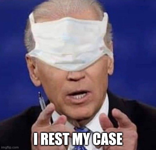 CREEPY UNCLE JOE BIDEN | I REST MY CASE | image tagged in creepy uncle joe biden | made w/ Imgflip meme maker