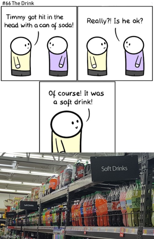 Soft drink | image tagged in soft drinks,soda,memes,comics/cartoons,comics,comic | made w/ Imgflip meme maker
