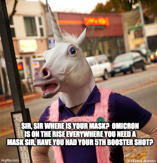 on the rise - rohb/rupe | SIR, SIR WHERE IS YOUR MASK?  OMICRON IS ON THE RISE EVERYWHERE YOU NEED A MASK SIR, HAVE YOU HAD YOUR 5TH BOOSTER SHOT? | made w/ Imgflip meme maker