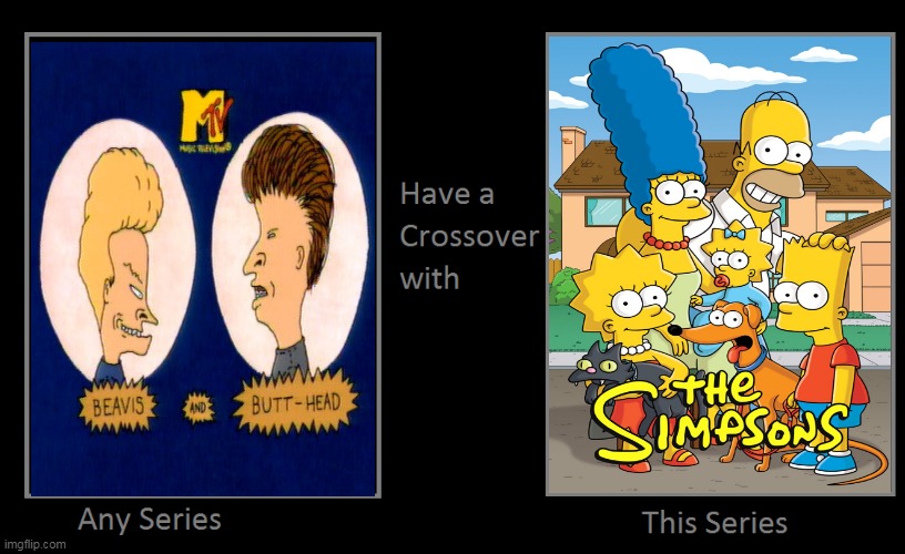 What If Beavis And Butthead Had A Crossover With The Simpsons | image tagged in what if this series had a crossover with that series,beavis and butthead,simpsons,crossover,crossovers,series | made w/ Imgflip meme maker