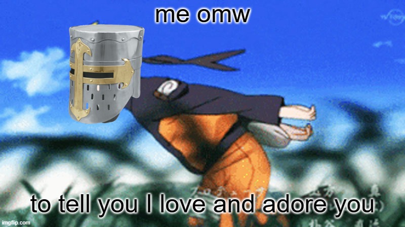 *zooming intensifies* | me omw; to tell you I love and adore you | image tagged in naruto run,wholesome,naruto | made w/ Imgflip meme maker