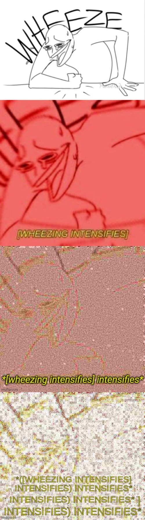 image tagged in wheeze,wheezing intensifies,wheezing intensifies intensifies | made w/ Imgflip meme maker