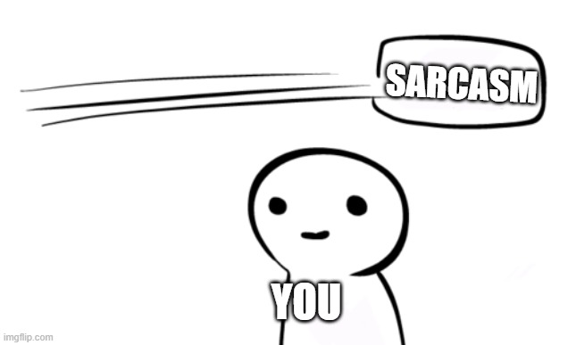 Over Your Head | SARCASM; YOU | image tagged in over your head | made w/ Imgflip meme maker