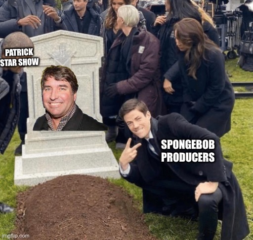 Grant Gustin over grave | PATRICK STAR SHOW; SPONGEBOB PRODUCERS | image tagged in grant gustin over grave | made w/ Imgflip meme maker