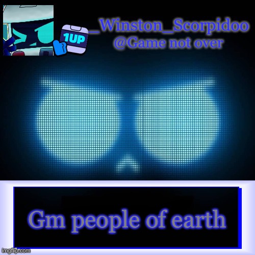 Winston's 8-Bit template | Gm people of earth | image tagged in winston's 8-bit template | made w/ Imgflip meme maker