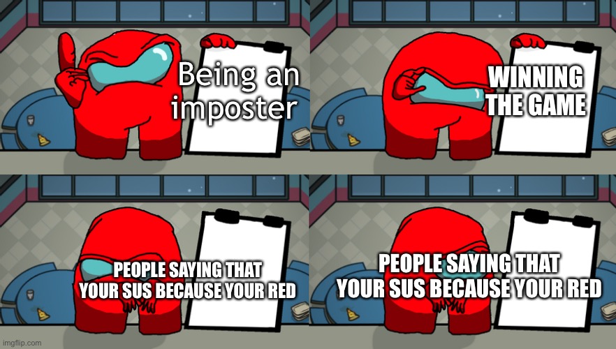 That red sus meme is old, why people are still using that? | WINNING THE GAME; Being an imposter; PEOPLE SAYING THAT YOUR SUS BECAUSE YOUR RED; PEOPLE SAYING THAT YOUR SUS BECAUSE YOUR RED | image tagged in gru but in sussy version | made w/ Imgflip meme maker