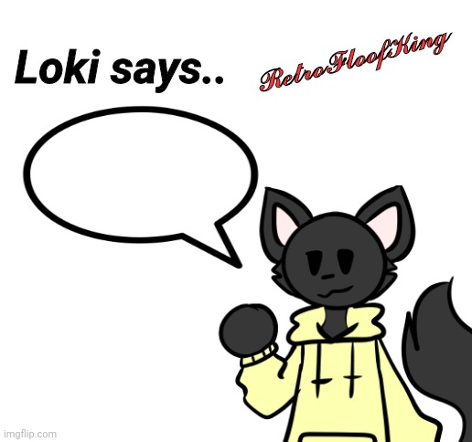 Loki says.. by RetroFloofKing Blank Meme Template
